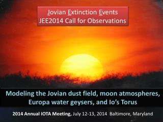 J ovian E xtinction E vents JEE2014 Call for Observations