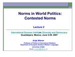 Norms in World Politics: Contested Norms Lecture 2