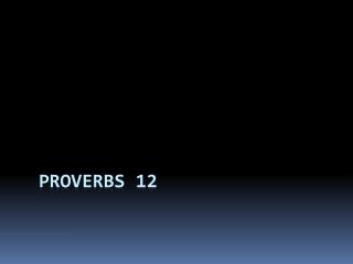 Proverbs 12