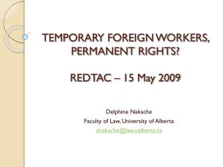 TEMPORARY FOREIGN WORKERS, PERMANENT RIGHTS? REDTAC – 15 May 2009