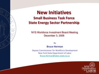 By Bruce Herman Deputy Commissioner for Workforce Development New York State Department of Labor