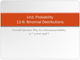 Unit: Probability 12-6: Binomial Distributions