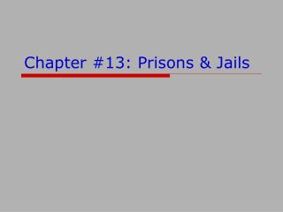 Chapter #13: Prisons &amp; Jails