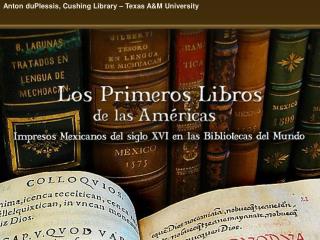 Anton duPlessis, Cushing Library – Texas A&M University