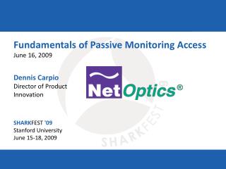 Fundamentals of Passive Monitoring Access June 16, 2009 Dennis Carpio Director of Product