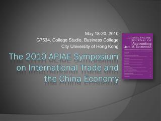 The 2010 APJAE Symposium on International Trade and the China Economy