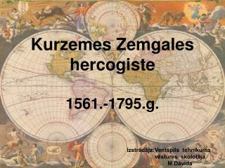 Kurzemes Zemgales hercogiste 1561.-1795.g.