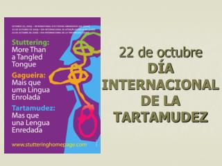 22 de octubre DÍA INTERNACIONAL DE LA TARTAMUDEZ