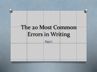 The 20 Most Common E rrors in Writing