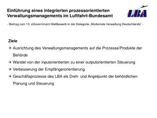 Ziele Ausrichtung des Verwaltungsmanagements auf die Prozesse/Produkte der Behörde