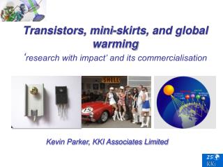 Transistors, mini-skirts, and global warming ‘ research with impact’ and its commercialisation