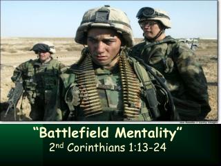 “Battlefield Mentality” 2 nd Corinthians 1:13-24