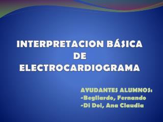 INTERPRETACION BÁSICA DE ELECTROCARDIOGRAMA