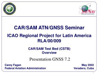 CAR/SAM ATN/GNSS Seminar ICAO Regional Project for Latin America RLA/00/009