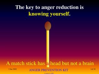 The key to anger reduction is knowing yourself .