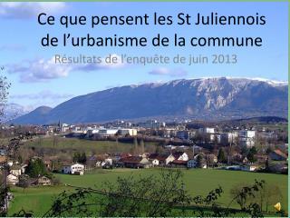 Ce que pensent les St Juliennois de l’urbanisme de la commune