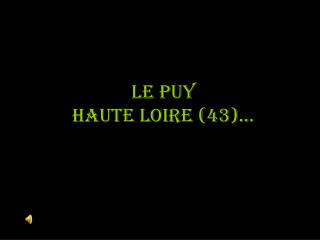 LE PUY Haute Loire (43)…