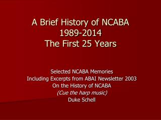 A Brief History of NCABA 1989-2014 The First 25 Years