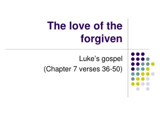 The love of the forgiven