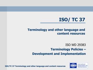 ISO/ TC 37 Terminology and other language and content resources