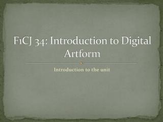 F1CJ 34: Introduction to Digital Artform