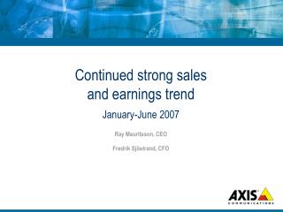 Continued strong sales and earnings trend January-June 2007