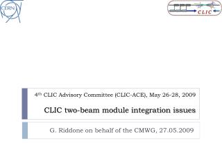 4 th CLIC Advisory Committee (CLIC-ACE), May 26-28, 2009 CLIC two-beam module integration issues