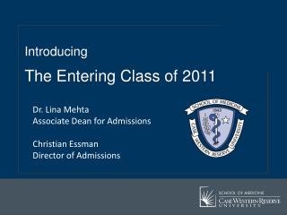 Dr. Lina Mehta Associate Dean for Admissions Christian Essman Director of Admissions