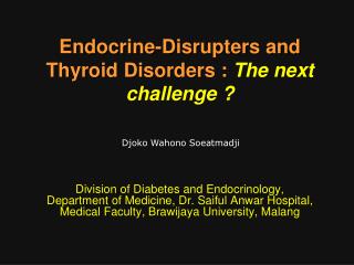 Endocrine-Disrupters and Thyroid Disorders : The next challenge ?