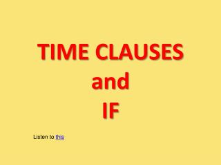 TIME CLAUSES and IF