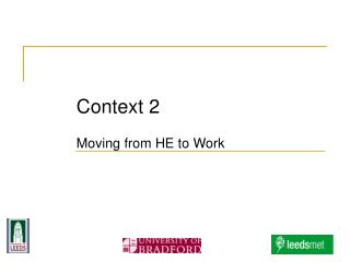 Context 2 Moving from HE to Work