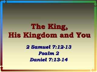 The King, His Kingdom and You