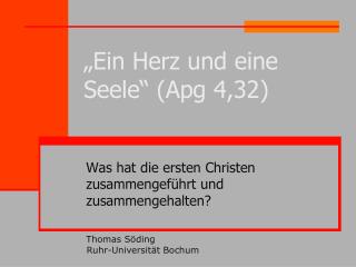 „Ein Herz und eine Seele“ (Apg 4,32)