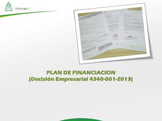 PLAN DE FINANCIACION (Decisión Empresarial 4340-001-2013)