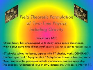 Field Theoretic Formulation of Two-Time Physics including Gravity Itzhak Bars, USC