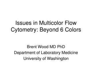 Issues in Multicolor Flow Cytometry: Beyond 6 Colors