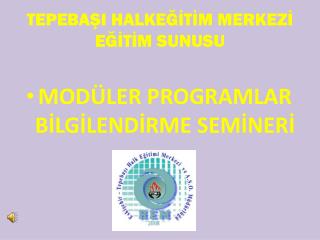 TEPEBAŞI HALKEĞİTİM MERKEZİ EĞİTİM SUNUSU