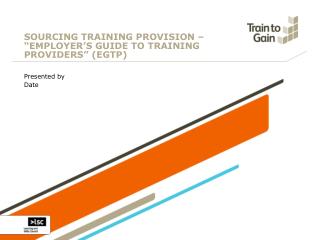 SOURCING TRAINING PROVISION – “EMPLOYER’S GUIDE TO TRAINING PROVIDERS” (EGTP)