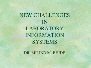 NEW CHALLENGES IN LABORATORY INFORMATION SYSTEMS