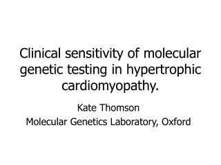 Clinical sensitivity of molecular genetic testing in hypertrophic cardiomyopathy.
