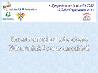 Bienvenue et merci pour votre présence Welkom en dank U voor uw aanwezigheid