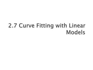 2.7 Curve Fitting with Linear Models