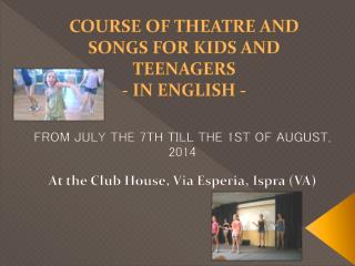 COURSE OF THEATRE AND SONGS FOR KIDS AND TEENAGERS - IN ENGLISH -