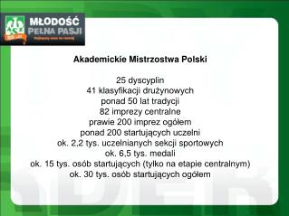 Akademickie Mistrzostwa Polski 25 dyscyplin 41 klasyfikacji drużynowych ponad 50 lat tradycji