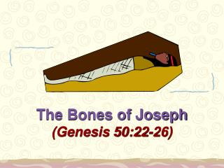 The Bones of Joseph (Genesis 50:22-26)