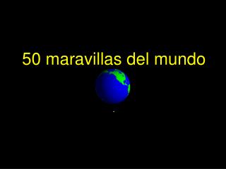 50 maravillas del mundo .