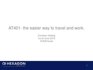 AT401- the easier way to travel and work. Christian Hellwig 1st of June 2010 COEE/Israel
