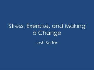 Stress, Exercise, and Making a Change