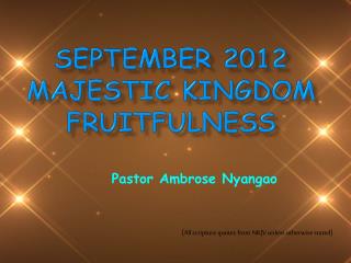 SEPTEMBER 2012 MAJESTIC KINGDOM FRUITFULNESS