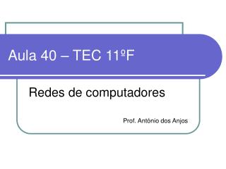 Aula 40 – TEC 11ºF